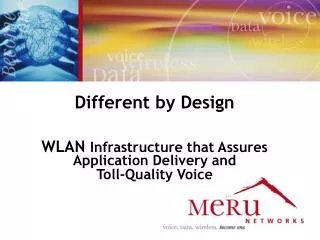 Different by Design WLAN Infrastructure that Assures Application Delivery and Toll-Quality Voice