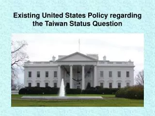 Existing United States Policy regarding the Taiwan Status Question