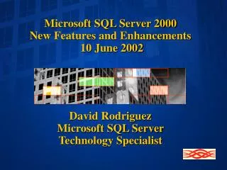 Microsoft SQL Server 2000 New Features and Enhancements 10 June 2002