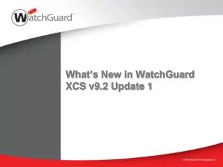 What’s New in WatchGuard XCS v9.2 Update 1