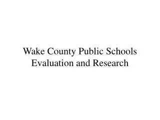 Wake County Public Schools Evaluation and Research