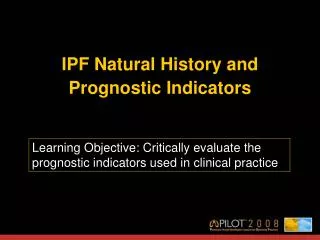 IPF Natural History and Prognostic Indicators