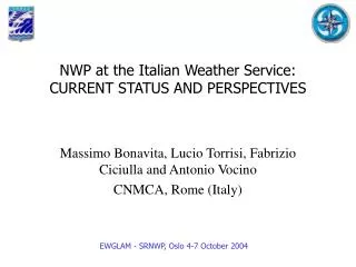 NWP at the Italian Weather Service: CURRENT STATUS AND PERSPECTIVES
