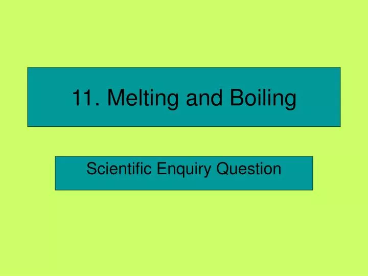 11 melting and boiling