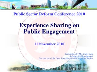 Public Sector Reform Conference 2010 Experience Sharing on Public Engagement 11 November 2010
