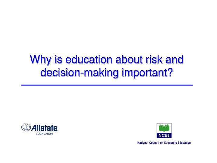 why is education about risk and decision making important