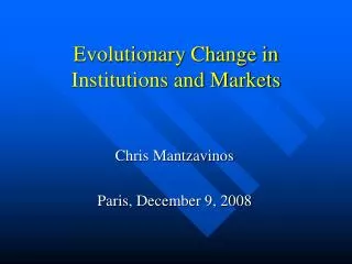 Evolutionary Change in Institutions and Markets