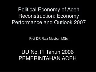 Political Economy of Aceh Reconstruction: Economy Performance and Outlook 2007