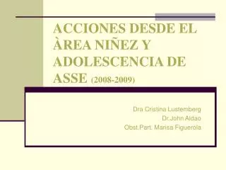 ACCIONES DESDE EL ÀREA NIÑEZ Y ADOLESCENCIA DE ASSE (2008-2009)