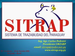 Ing. Agr . Carlos Pedretti Presidente ORZARP email: sitrap@rieder.net.py www.sitrap.org.py