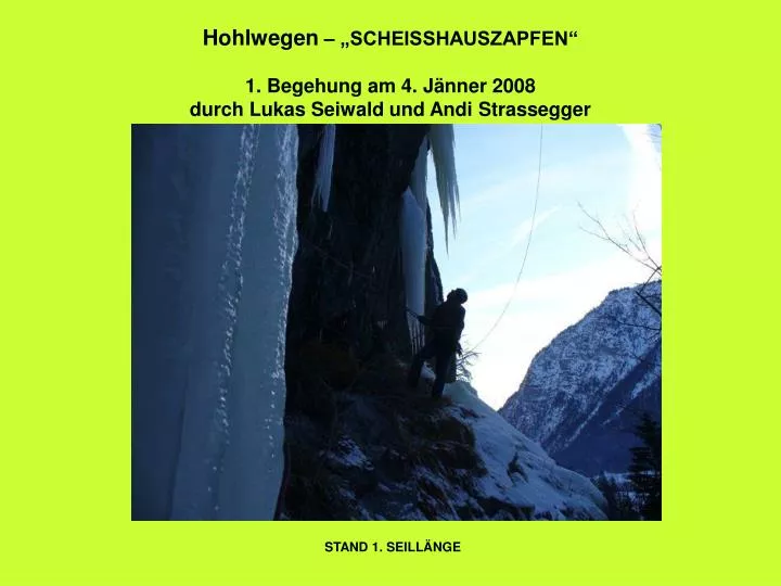 hohlwegen scheisshauszapfen 1 begehung am 4 j nner 2008 durch lukas seiwald und andi strassegger