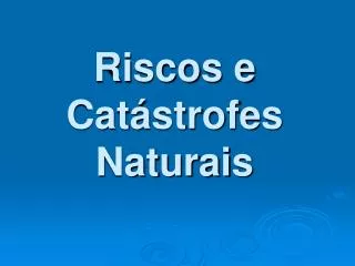 riscos e cat strofes naturais
