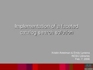 Implementation of a faceted catalog search solution