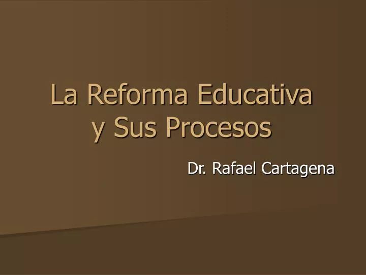 la reforma educativa y sus procesos