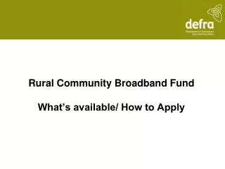 Rural Community Broadband Fund What’s available/ How to Apply