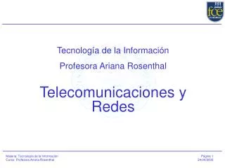 Tecnología de la Información Profesora Ariana Rosenthal Telecomunicaciones y Redes