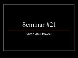 Seminar #21