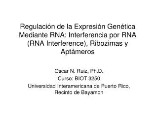 Regulación de la Expresión Genética Mediante RNA: Interferencia por RNA (RNA Interference), Ribozimas y Aptámeros