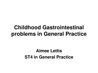 Childhood Gastrointestinal problems in General Practice