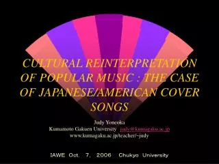 CULTURAL REINTERPRETATION OF POPULAR MUSIC : THE CASE OF JAPANESE/AMERICAN COVER SONGS