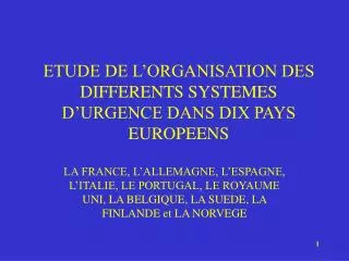 ETUDE DE L’ORGANISATION DES DIFFERENTS SYSTEMES D’URGENCE DANS DIX PAYS EUROPEENS