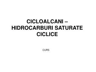 CICLOALCANI – HIDROCARBURI SATURATE CICLICE