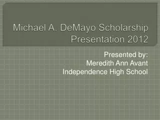 Michael A. DeMayo Scholarship Presentation 2012