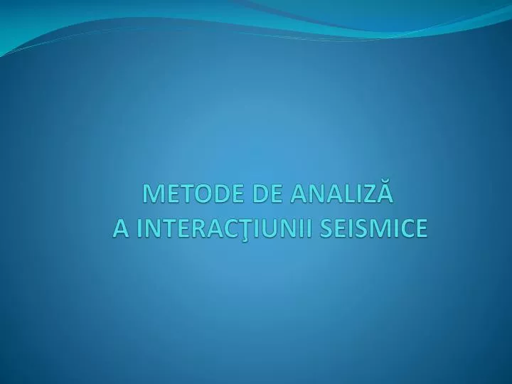 metode de analiz a interac iunii seismice