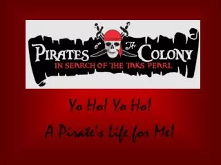 Yo Ho! Yo Ho! A Pirate’s Life for Me!