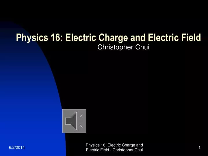 physics 16 electric charge and electric field