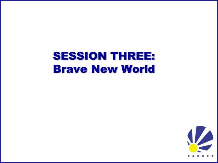 session three brave new world
