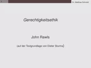 Gerechtigkeitsethik John Rawls (auf der Textgrundlage von Dieter Sturma )