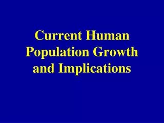 Current Human Population Growth and Implications