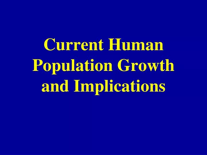current human population growth and implications