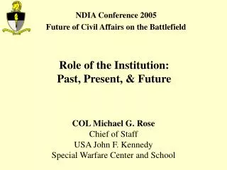 COL Michael G. Rose Chief of Staff USA John F. Kennedy Special Warfare Center and School