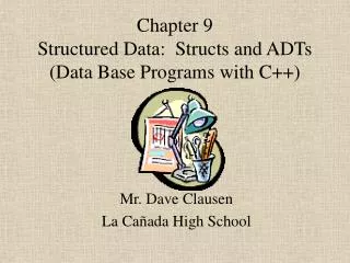 Chapter 9 Structured Data: Structs and ADTs (Data Base Programs with C++)