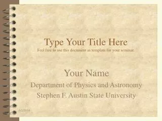 Type Your Title Here Feel free to use this document as template for your seminar.