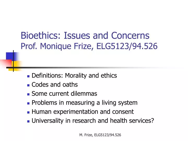 bioethics issues and concerns prof monique frize elg5123 94 526