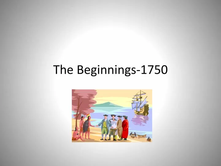 the beginnings 1750