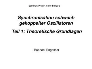 Synchronisation schwach gekoppelter Oszillatoren Teil 1: Theoretische Grundlagen