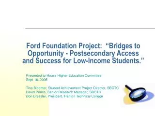 Ford Foundation Project: “Bridges to Opportunity - Postsecondary Access and Success for Low-Income Students.”