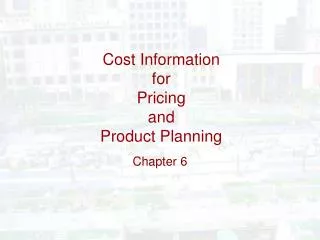 Cost Information for Pricing and Product Planning