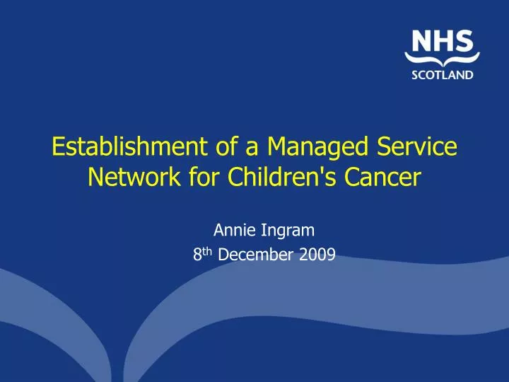 establishment of a managed service network for children s cancer