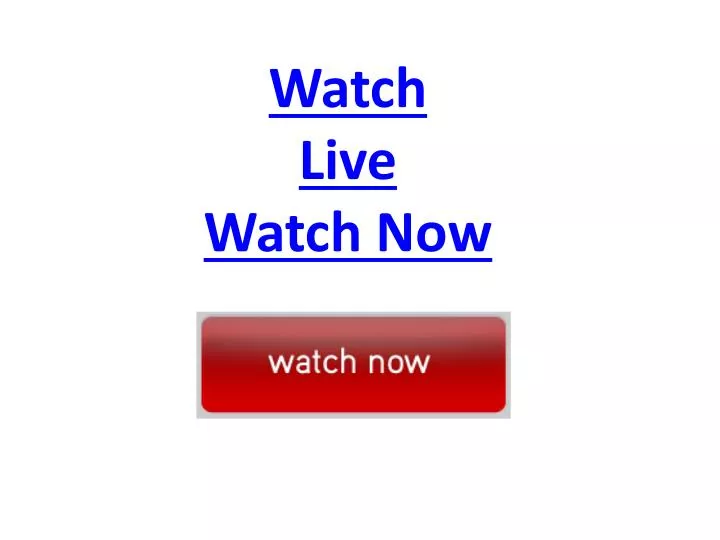 watch live watch now