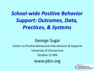 School-wide Positive Behavior Support: Outcomes, Data, Practices, &amp; Systems