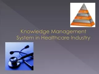 Knowledge Management System in Healthcare Industry