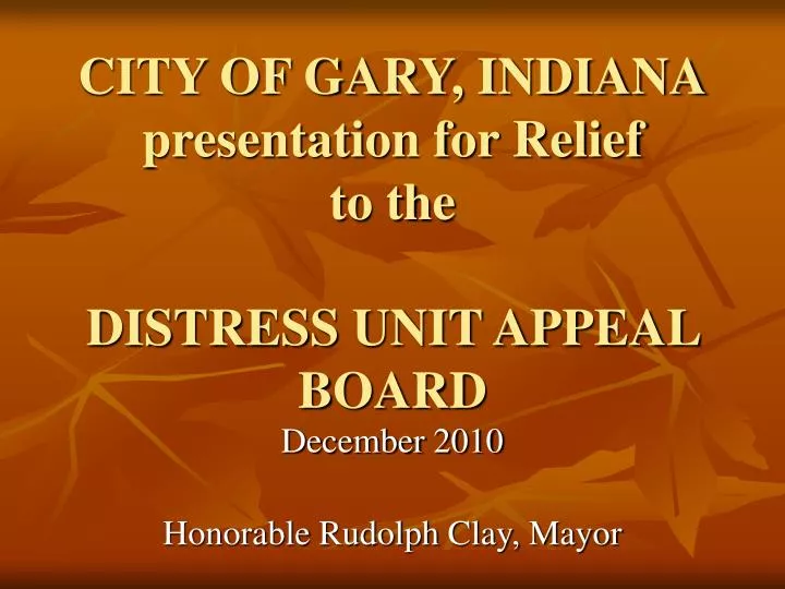 city of gary indiana presentation for relief to the distress unit appeal board