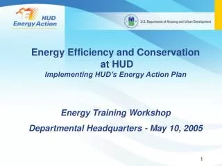 Energy Efficiency and Conservation at HUD Implementing HUD’s Energy Action Plan