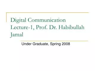Digital Communication Lecture-1, Prof. Dr. Habibullah Jamal