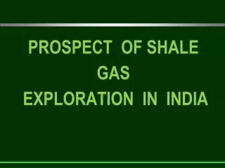 PROSPECT OF SHALE GAS EXPLORATION IN INDIA